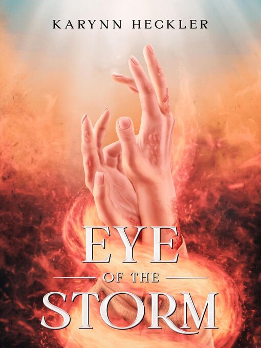 Title details for Eye of the Storm by Karynn Heckler - Available